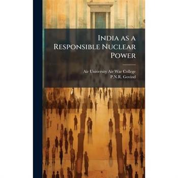 India as a Responsible Nuclear Power
