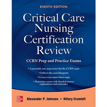 Critical Care Nursing Certification Review: Ccrn Prep and Practice Exams, Eighth Edition