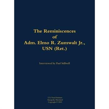 Reminiscences of Adm. Elmo R. Zumwalt Jr., USN (Ret.)