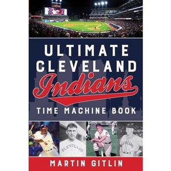 Ultimate Cleveland Indians Time Machine Book