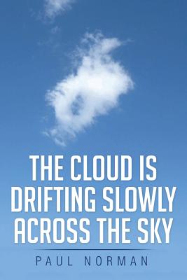 The Cloud Is Drifting Slowly Across the Sky The Cloud Is Drifting Slowly Across the Sky