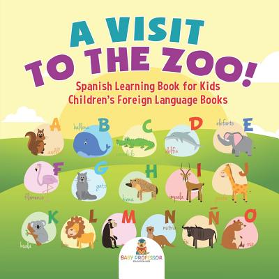 A Visit to the Zoo! Spanish Learning Book for Kids - Children’s Foreign Language Books