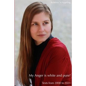 My Anger is white and pure!