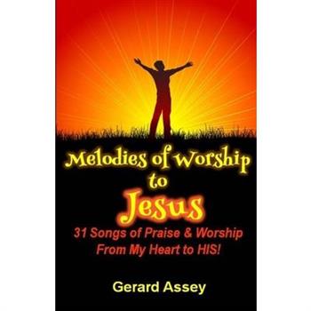 Melodies of Worship to JESUS