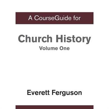 CourseGuide for Church History, Volume One