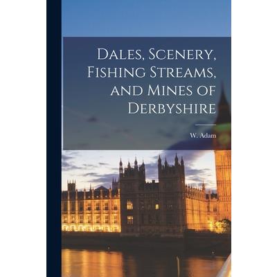 Dales, Scenery, Fishing Streams, and Mines of Derbyshire