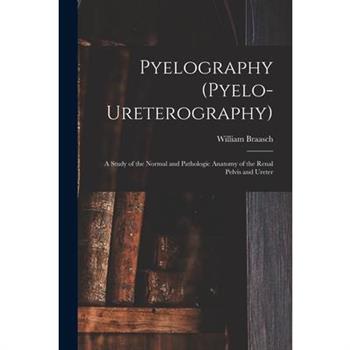Pyelography (Pyelo-Ureterography)