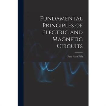 Fundamental Principles of Electric and Magnetic Circuits