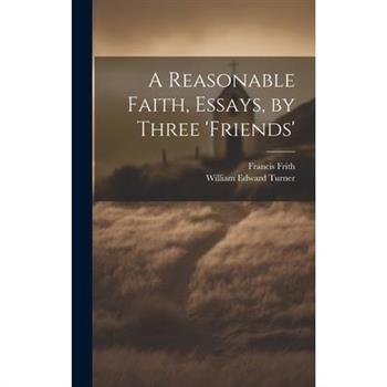 A Reasonable Faith, Essays, by Three 'friends'