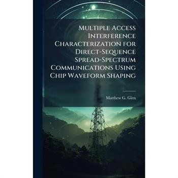 Multiple Access Interference Characterization for Direct-Sequence Spread-Spectrum Communications Using Chip Waveform Shaping