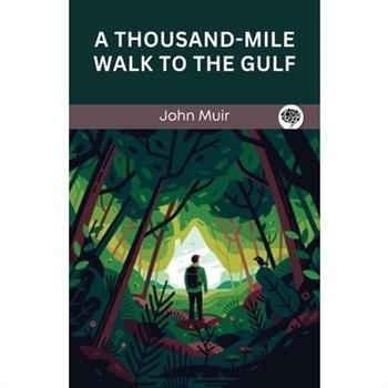 A Thousand-Mile Walk To The Gulf
