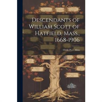 Descendants of William Scott of Hatfield, Mass., 1668-1906
