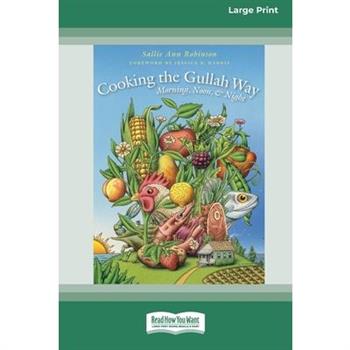 Cooking the Gullah Way, Morning, Noon, and Night [Standard Large Print 16 Pt Edition]