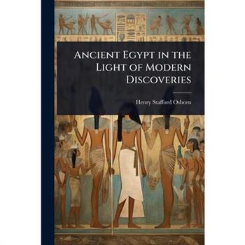 Ancient Egypt in the Light of Modern Discoveries