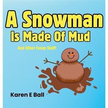 A Snowman Is Made Of Mud