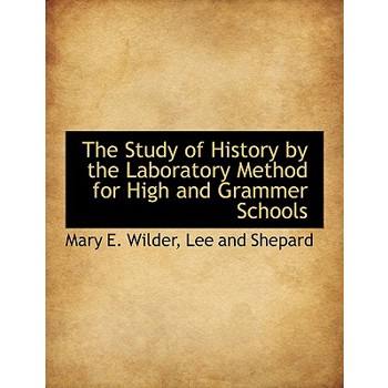 The Study of History by the Laboratory Method for High and Grammer Schools
