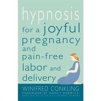 Hypnosis for a Joyful Pregnancy and Pain-Free Labor and Delivery