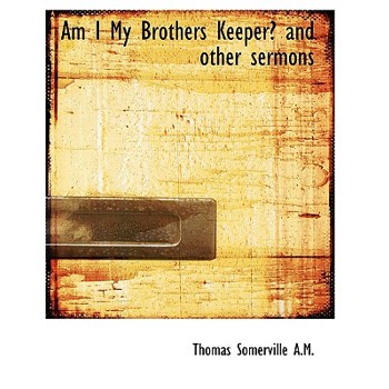 Am I My Brothers Keeper? and Other Sermons