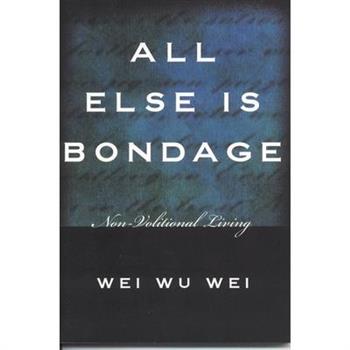 All Else Is Bondage