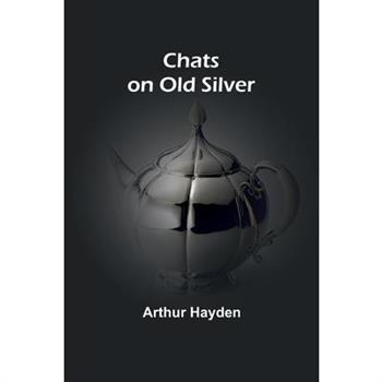 Chats on Old Silver