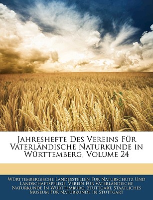Jahreshefte Des Vereins Fur Vaterlandische Naturkunde in Wurttemberg, Volume 24
