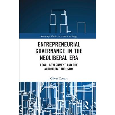 Entrepreneurial Governance in the Neoliberal Era
