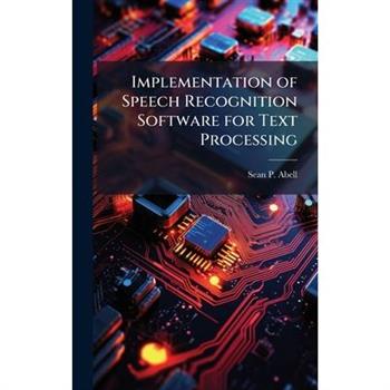 Implementation of Speech Recognition Software for Text Processing