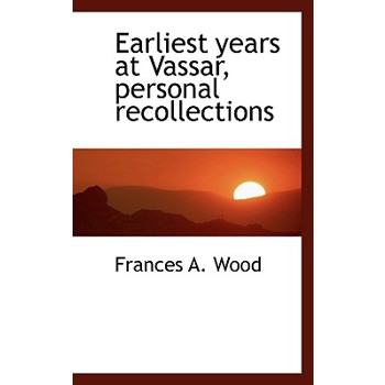 Earliest Years at Vassar, Personal Recollections
