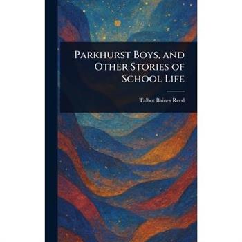 Parkhurst Boys, and Other Stories of School Life