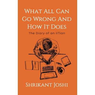 What All Can Go Wrong and How It Does - The Diary of an IITian What All Can Go Wrong and How It Does - The Diary of an IITian