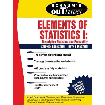 Schaum's Outline of Elements of Statistics I: Descriptive Statistics and Probability