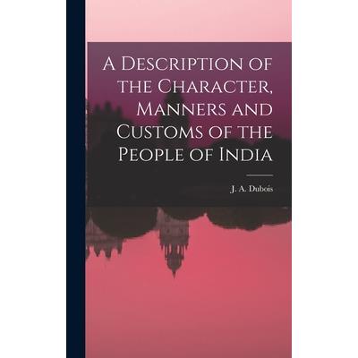 A Description of the Character, Manners and Customs of the People of India