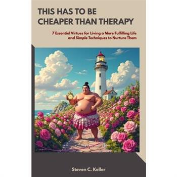 This Has To Be Cheaper Than Therapy