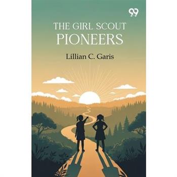 The Girl Scout Pioneers