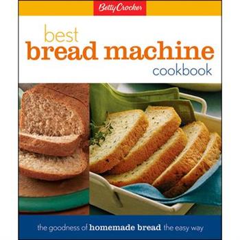 Betty Crocker’s Best Bread Machine Cookbook