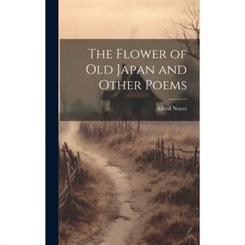 The Flower of Old Japan and Other Poems