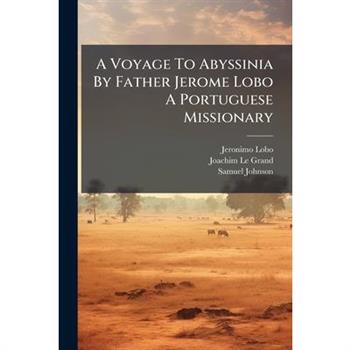 A Voyage To Abyssinia By Father Jerome Lobo A Portuguese Missionary