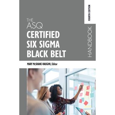 The ASQ Certified Six Sigma Black Belt Handbook, Fourth Edition