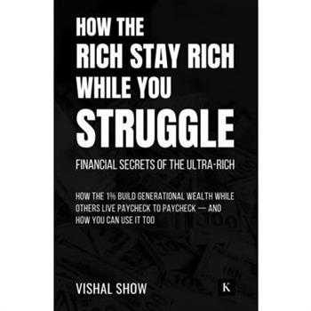 How The Rich Stay Rich While You Struggle