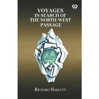 Voyages In Search Of The North-West Passage