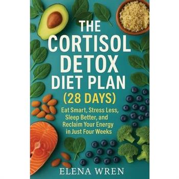 The Cortisol Detox Diet Plan (28 Days)