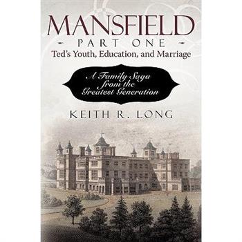 Mansfield, Part One: Ted's Youth, Education, and Marriage