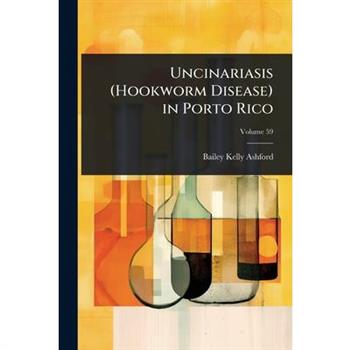 Uncinariasis (Hookworm Disease) in Porto Rico