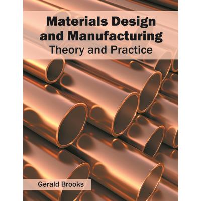Materials Design and Manufacturing: Theory and Practice