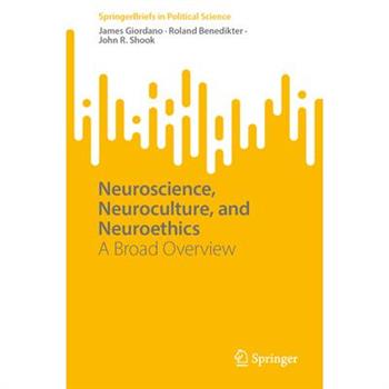 Neuroscience, Neuroculture, and Neuroethics