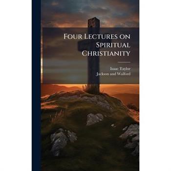Four Lectures on Spiritual Christianity