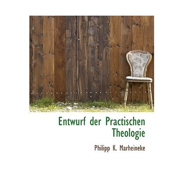 Entwurf Der Practischen Theologie