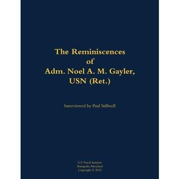 Reminiscences of Adm. Noel A. M. Gayler, USN (Ret.)