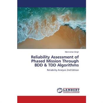 Reliability Assessment of Phased Mission Through BDD & TDD Algorithms