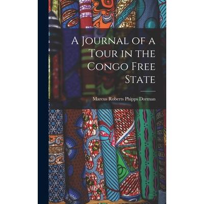 A Journal of a Tour in the Congo Free State A Journal of a Tour in the Congo Free State